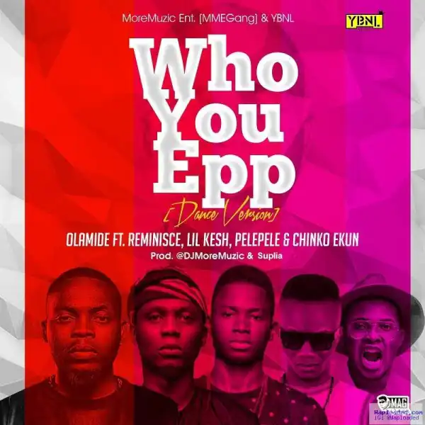 DJ Moremuzic - Who You EPP ? (Dance Version) ft. Olamide